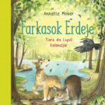 Farkasok Erdeje. Tara és Lupó kalandjai