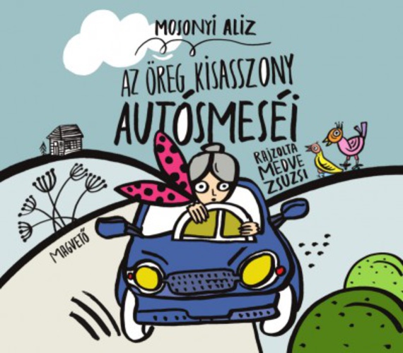 Mosonyi Aliz: Az öreg kisasszony autósmeséi 👑