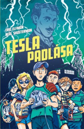Shusterman, Neal – Elfman, Eric: Tesla padlása (Akcelerátus-trilógia 1.) 👑👑👑