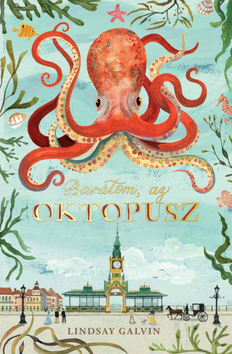 Galvin, Lindsay: Barátom, az oktopusz 👑👑