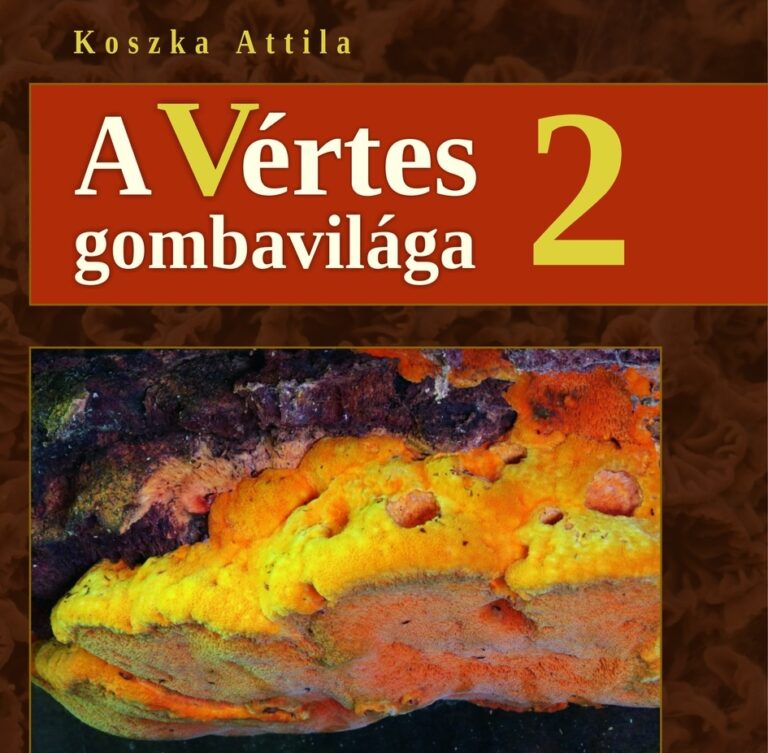 Koszka Attila: A Vértes gombavilága 2