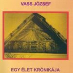 Könyvbemutató beszélgetés Vass József: Egy élet krónikája /Tőkei életképek/ című kötetéről