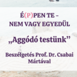 „Aggódó testünk” – Vendégünk Prof. Dr. Csabai Márta