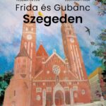 Trogmayer Éva Frida és Gubanc Szegeden (HVG) című gyermekkönyvének bemutatója