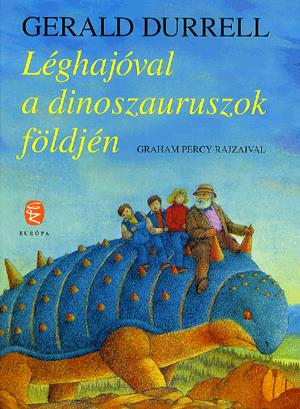 Durrell, Gerald: Léghajóval a dinoszauruszok földjén 👑 Durrell, Gerald: Léghajóval a dinoszauruszok földjén 👑