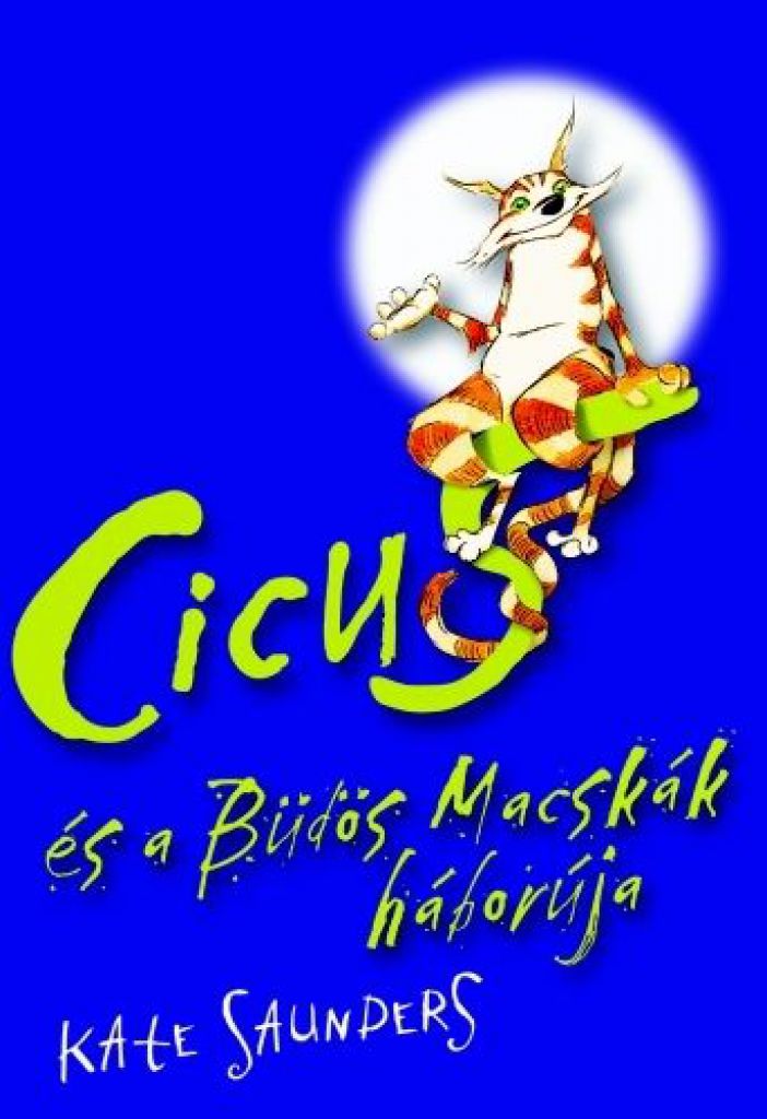 Saunders, Kate: Cicus és a Büdös Macskák háborúja 👑👑 Saunders, Kate: Cicus és a Büdös Macskák háborúja 👑👑