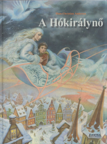Andersen, Hans Christian: A Hókirálynő. Mese hét képben 👑 Andersen, Hans Christian: A Hókirálynő. Mese hét képben 👑