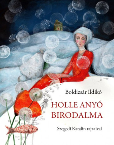 Boldizsár Ildikó: Holle anyó birodalma 👑 Boldizsár Ildikó: Holle anyó birodalma 👑