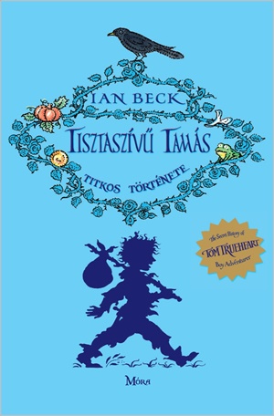 Beck, Ian: Tisztaszívű Tamás titkos története 👑 Beck, Ian: Tisztaszívű Tamás titkos története 👑
