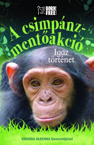French, Jess: A csimpánz-mentőakció. Igaz történet 👑👑 French, Jess: A csimpánz-mentőakció. Igaz történet 👑👑