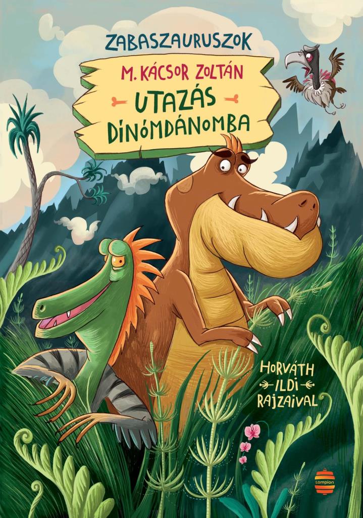 Kácsor Zoltán, M.: Utazás Dínómdánomba (Zabaszauruszok ; 1.) 👑 Kácsor Zoltán, M.: Utazás Dínómdánomba (Zabaszauruszok ; 1.) 👑