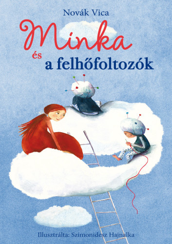 Novák Vica: Minka és a felhőfoltozók 👑 Novák Vica: Minka és a felhőfoltozók 👑