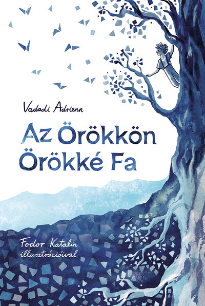 Vadadi Adrienn: Az Örökkön Örökké Fa 👑👑👑 Vadadi Adrienn: Az Örökkön Örökké Fa 👑👑👑