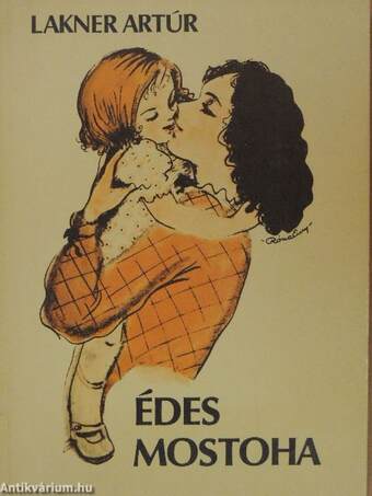 Lakner Artúr: Édes mostoha ♛♛ Lakner Artúr: Édes mostoha ♛♛