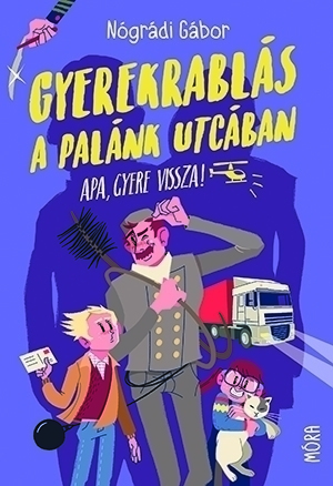Nógrádi Gábor: Gyerekrablás a Palánk utcában ♛♛ Nógrádi Gábor: Gyerekrablás a Palánk utcában ♛♛