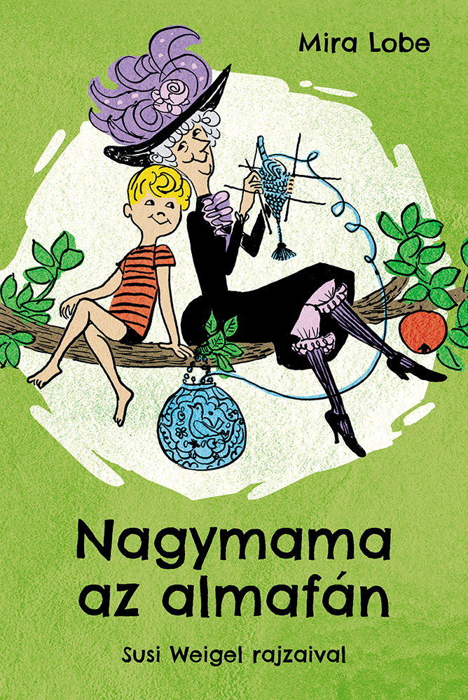 Lobe, Mira: Nagymama az almafán 👑👑 Lobe, Mira: Nagymama az almafán 👑👑