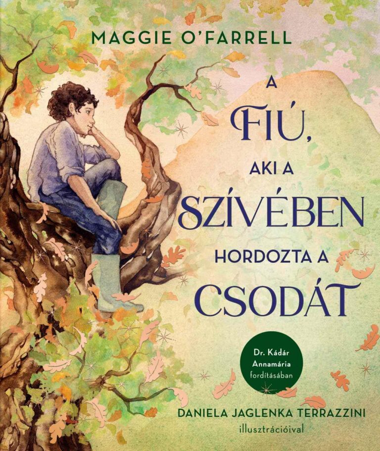 O’Farrell, Maggie: A fiú, aki a szívében hordozta a csodát 👑 O’Farrell, Maggie: A fiú, aki a szívében hordozta a csodát 👑