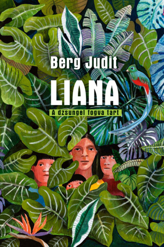 Berg Judit: Liana. A dzsungel fogva tart 👑👑👑 Berg Judit: Liana. A dzsungel fogva tart 👑👑👑