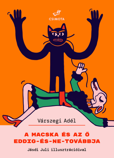 Várszegi Adél: A macska és az ő eddig-és-ne-továbbja 👑 Várszegi Adél: A macska és az ő eddig-és-ne-továbbja 👑