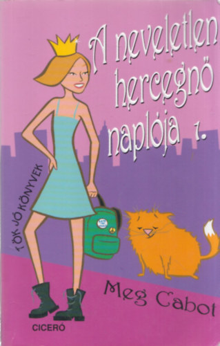 Cabot, Meg: A neveletlen hercegnő naplója 1. ♛♛ Cabot, Meg: A neveletlen hercegnő naplója 1. ♛♛