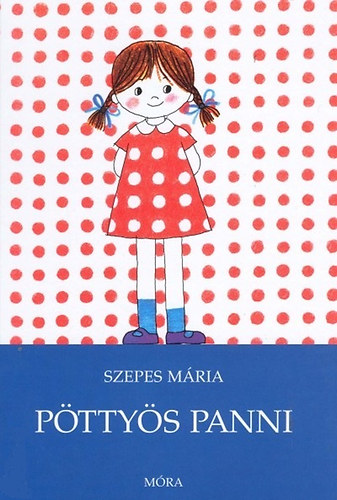 Szepes Mária: Pöttyös Panni ♛ Szepes Mária: Pöttyös Panni ♛