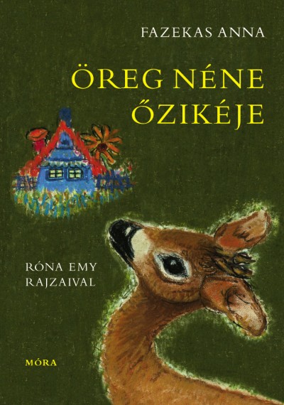 Fazekas Anna: Öreg néne őzikéje ♛ Fazekas Anna: Öreg néne őzikéje ♛