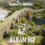 Pavlovits Miklós: Az albán híd. Mediterrán sorsregény c. könyvének bemutatója