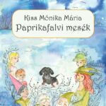 Kiss Mónika: Paprikafalvi mesék - könyvbemutató