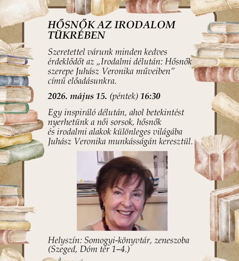 Irodalmi délután – Hősnők szerepe Juhász Veronika műveiben