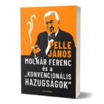 Molnár Ferenc és a „konvencionális hazugságok” – könyvbemutató