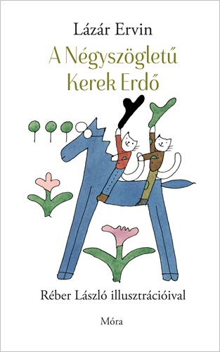 Lázár Ervin: A Négyszögletű Kerek Erdő ♛
