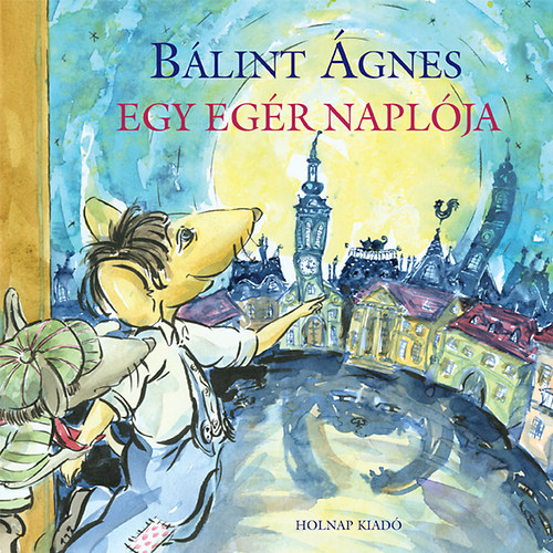 Bálint Ágnes: Egy egér naplója 👑
