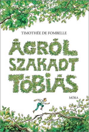 Fombelle, Timothée de: Ágrólszakadt Tóbiás 👑👑👑
