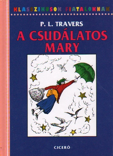 Travers, Pamela Lyndon: A csudálatos Mary (Mary Poppins címmel is) ♛♛
