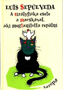 Sepúlveda, Luis: A sirályfióka esete a macskával, aki megtanította repülni 👑👑