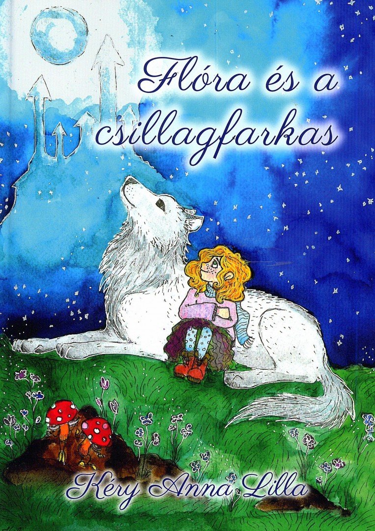 Kéry Anna Lilla: Flóra és a csillagfarkas 👑