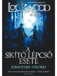 Stroud, Jonathan: A sikító lépcső esete 👑👑👑