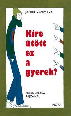 Janikovszky Éva: Kire ütött ez a gyerek? ♛♛