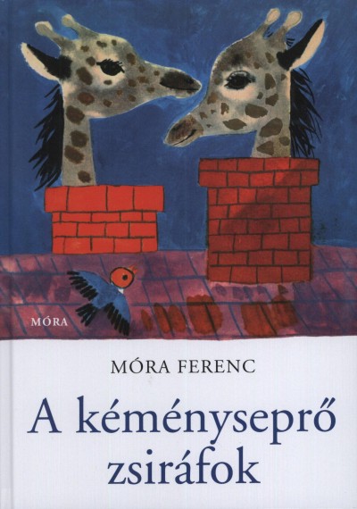 Móra Ferenc: A kéményseprő zsiráfok 👑