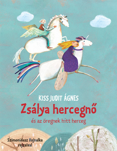 Kiss Judit Ágnes: Zsálya hercegnő és az öregnek hitt herceg 👑