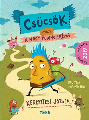 Keresztesi József: Csücsök avagy A nagy pudinghajsza hajmeresztő és igaz története tíz fejezetben elmesélve 👑