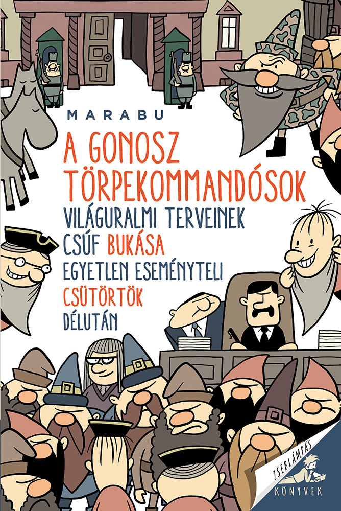 Szabó László Róbert (Marabu álnéven): „A gonosz törpekommandósok világuralmi terveinek csúf bukása egyetlen eseményteli csütörtök délután” 👑👑