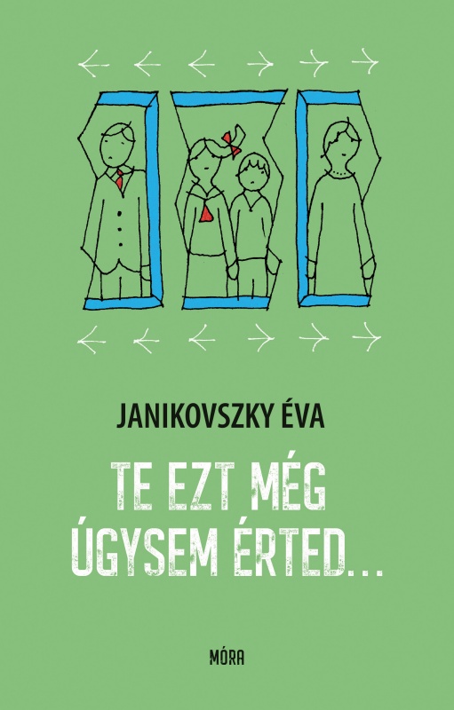 Janikovszky Éva: Te ezt még úgysem érted… ♛♛♛