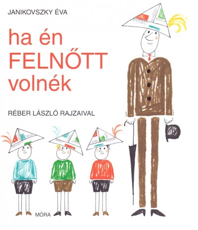 Janikovszky Éva: Ha én felnőtt volnék ♛