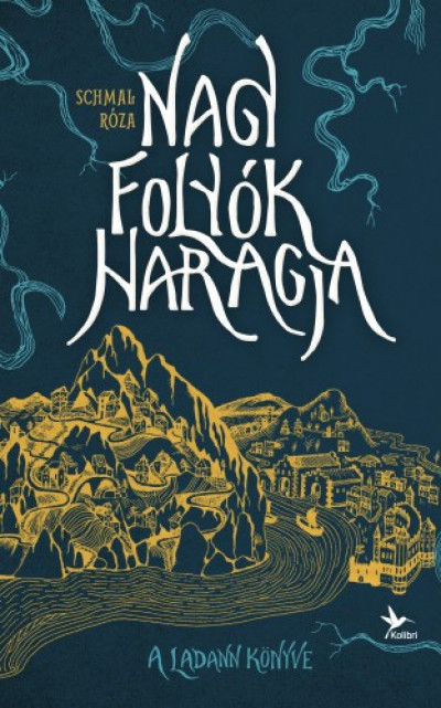 Reményi Schmal Róza: Nagy folyók haragja 1. A Ladann könyve 👑👑👑