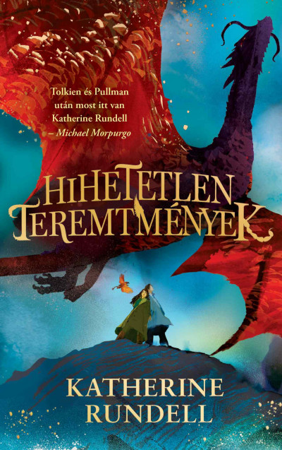 Rundell, Katherine: Hihetetlen teremtmények 👑👑👑