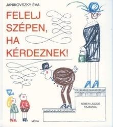 Janikovszky Éva: Felelj szépen, ha kérdeznek ♛