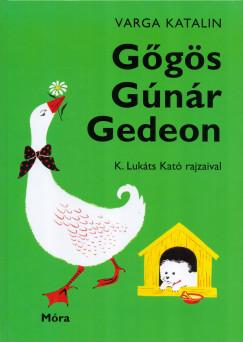 Varga Katalin: Gőgös Gúnár Gedeon ♛