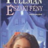Pullman, Philip: Északi fény  (Az arany iránytű címmel is) 👑👑