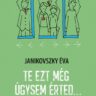 Janikovszky Éva: Te ezt még úgysem érted… ♛♛♛